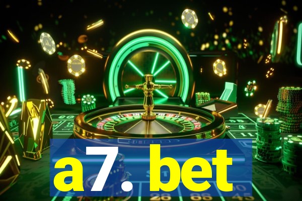 a7. bet